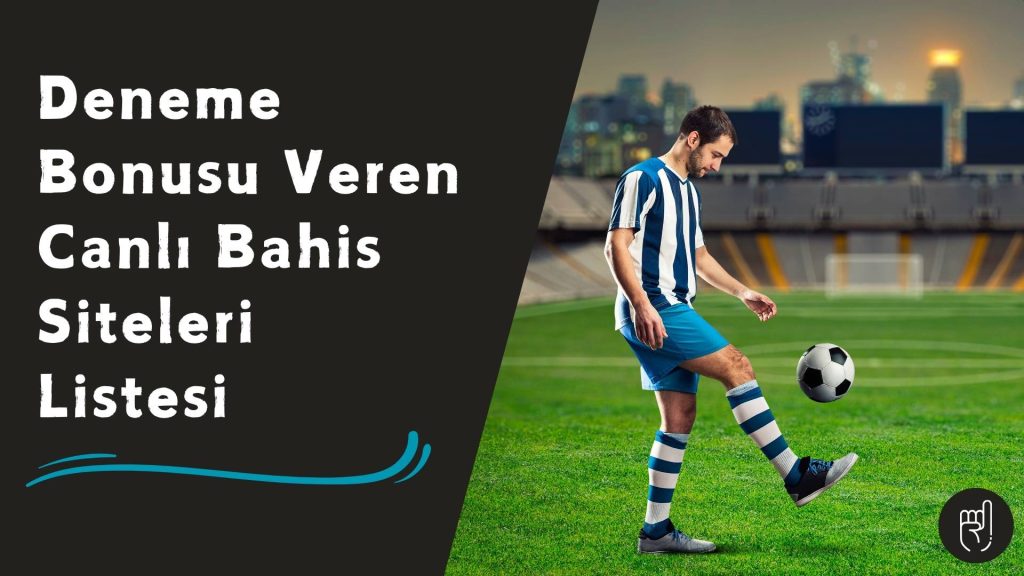 Cömert Deneme Bonusu Veren Canlı Bahis Siteleri Listesi!