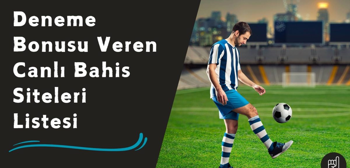 Cömert Deneme Bonusu Veren Canlı Bahis Siteleri Listesi!