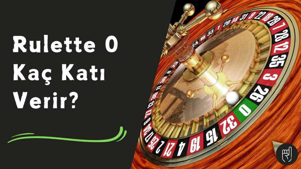 Canlı Rulette 0 Kaç Katı Verir Ne Kadar Kazanılır?